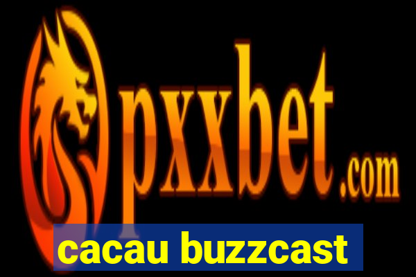 cacau buzzcast